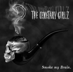 The Cemetary Girlz : Smoke My Brain